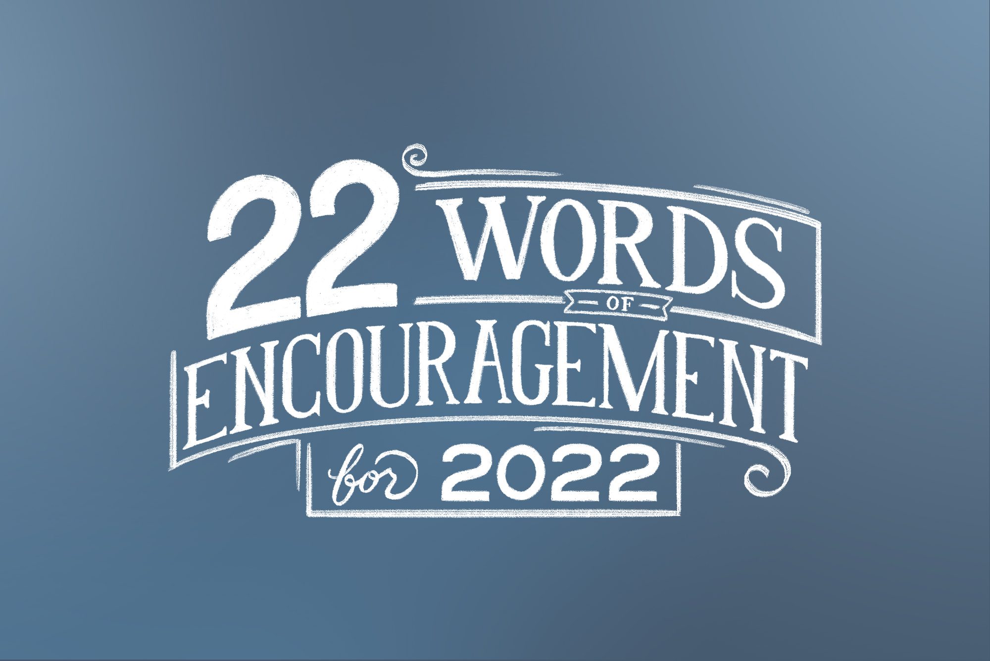 22 Words of Encouragement You Need for 2022